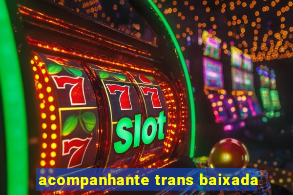 acompanhante trans baixada